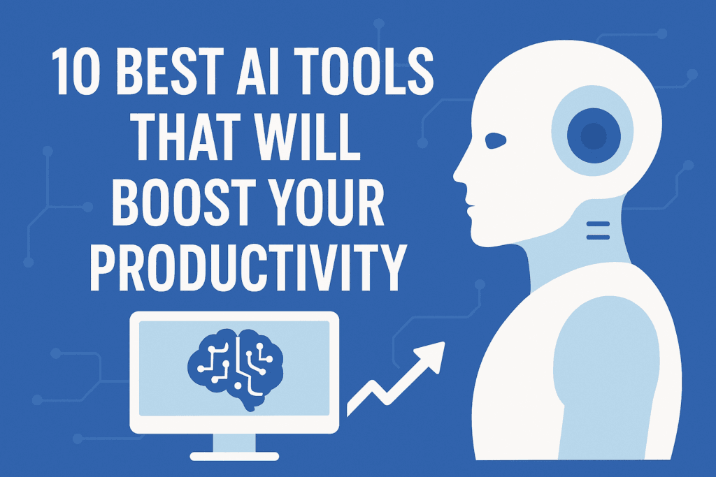 Best AI Tools That Will Boost Your Productivity