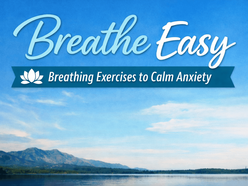 Breathing Exercises To Calm Anxiety