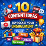 Content Ideas To Skyrocket Your Engagement